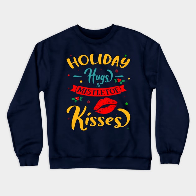 Holiday Hugs and Mistletoe Kisses Crewneck Sweatshirt by MZeeDesigns